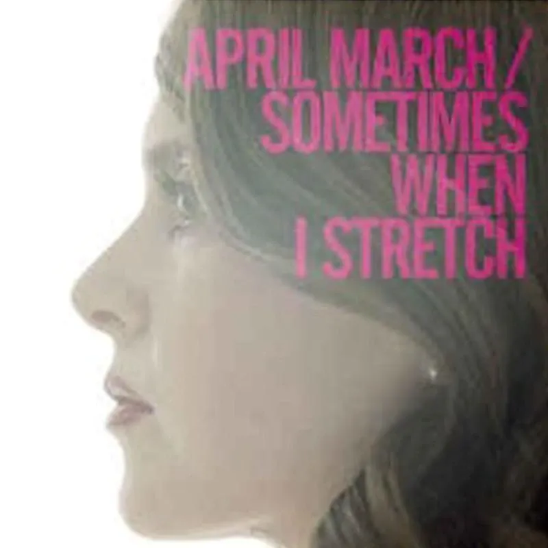 April March - Sometimes When I Stretch [LP]